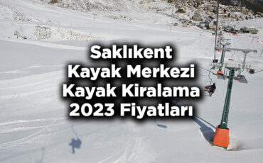 Antalya Saklıkent Kayak Merkezi 2023 Kayak Takımı Kiralama Fiyatları – Saklıkent Kayak Merkezi Kayak Kiralama Ücretleri