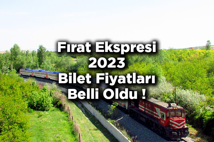 Fırat Ekspresi Bilet Fiyatları 2023