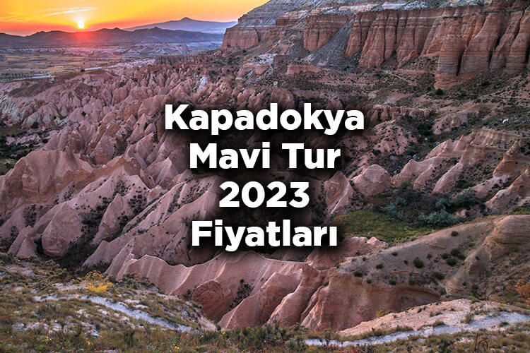 Kapadokya Mavi Tur Fiyatları 2023