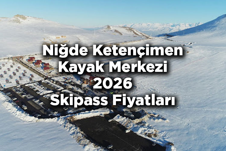 Ketençimen Kayak Merkezi 2026 Skipass Fiyatları – Ketençimen Kayak Merkezi 2026 Ücretleri