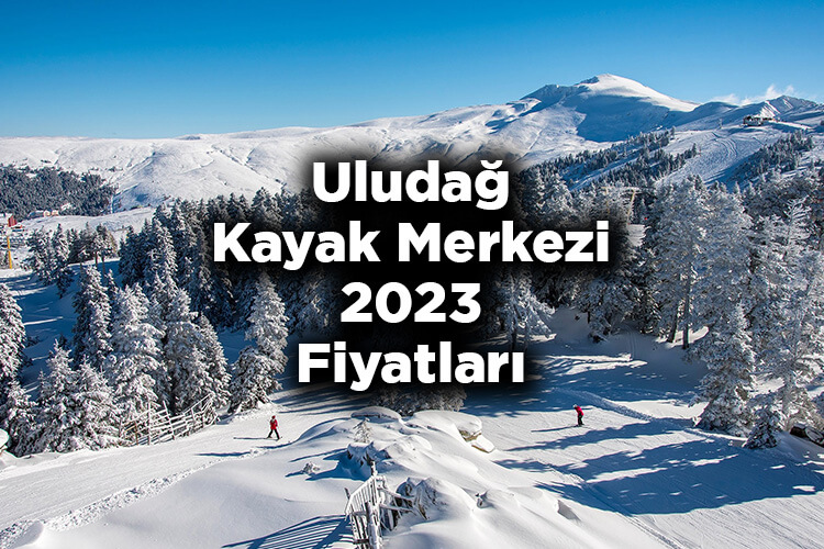 Uludağ Kayak Merkezi 2023 Ücretleri Listesi
