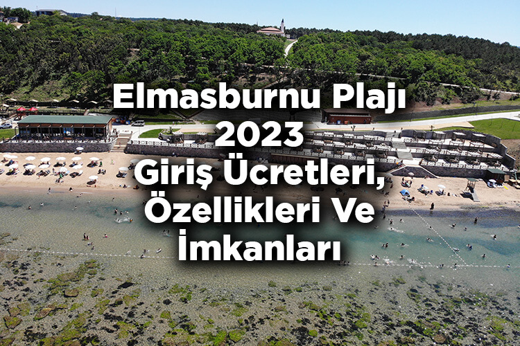 Elmasburnu Plajı Giriş Ücretleri 2023 - Elmasburnu Plajı Özellikleri Ve İmkanları