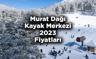Murat Dağı Kayak Merkezi 2023 Skipass Fiyatları – Murat Dağı Kayak Merkezi 2023 Ücretleri Ne Kadar?