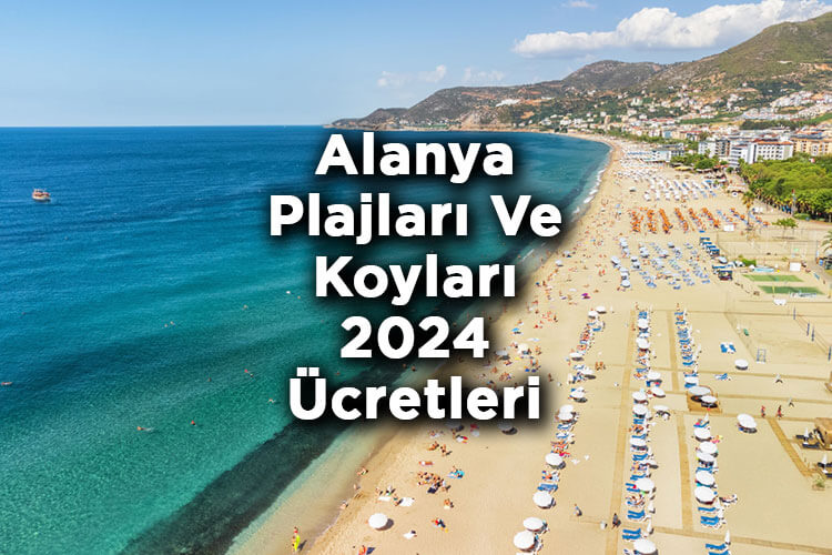 Alanya'da Denize Girilecek Yerler 2024 – Alanya Plajları Ve Koyları 2024 Ücretleri