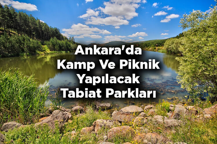 Ankara Tabiat Parkları – Ankara'da Kamp Ve Piknik Yapılacak Tabiat Parkları