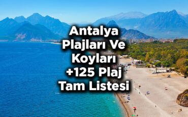 Antalya'da Denize Girilecek 125 Plaj - Antalya Plajları Ve Koyları 2023 Listesi