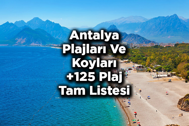 Antalya'da Denize Girilecek 125 Plaj - Antalya Plajları Ve Koyları 2023 Listesi
