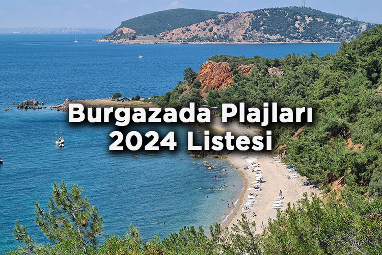 Burgazada'da Denize Girilecek Yerler 2024 – Burgazada Plajları 2024 Ücretleri