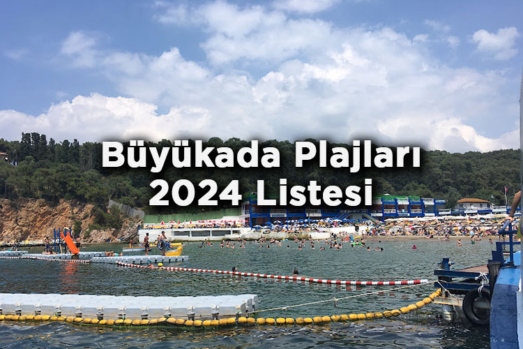 Büyükada'da Denize Girilecek Yerler 2024 – Büyükada Plajları 2024 Ücretleri