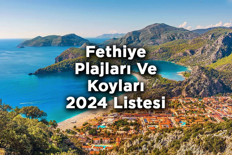 Fethiye Plajları Ve Koyları 2024 - Fethiye'de Denize Girilecek Yerler 2024 Listesi