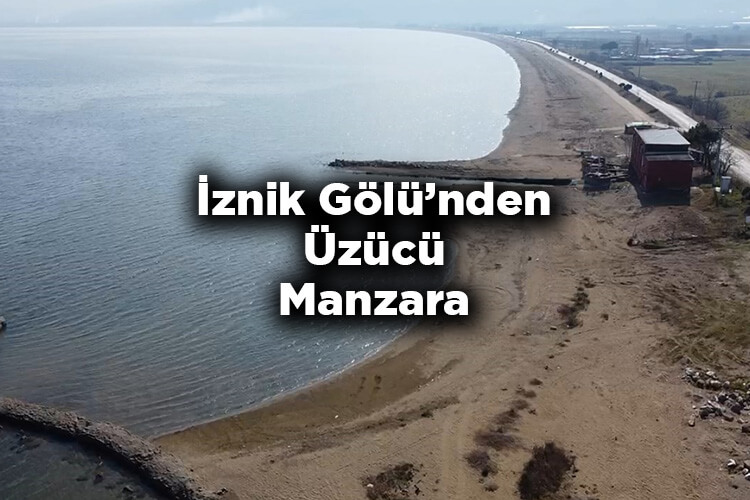 İznik Gölü'nden Üzen Manzara: Göldeki Su Çekilmesi Korkunç Boyuta Ulaştı