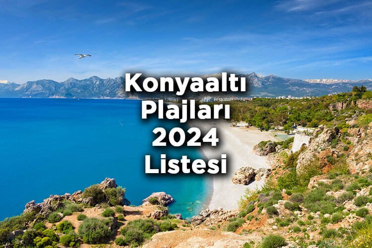 Konyaaltı Plajları 2024 Listesi - Konyaaltı'nda Denize Girilecek Plajlar Ve Koylar