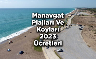 Manavgat'ta Denize Girilecek Yerler 2023 – Manavgat Plajları Ve Koyları 2023 Ücretleri