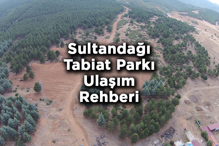 Sultandağı Tabiat Parkı Nerede Ve Nasıl Gidilir?