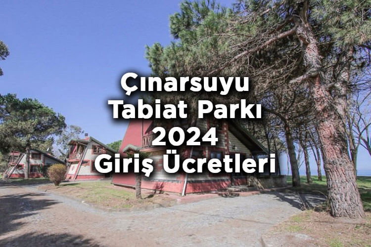 Çınarsuyu Tabiat Parkı 2024 Giriş Ücretleri - Çınarsuyu Tabiat Parkı Nerede Ve Nasıl Gidilir?