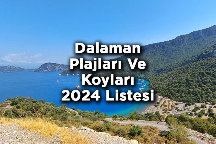 Dalaman Plajları Ve Koyları 2024 - Dalaman'da Denize Girilecek Yerler 2024 Listesi