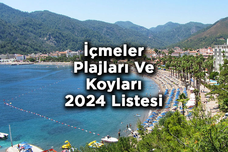 İçmeler'de Denize Girilecek Yerler 2024 - İçmeler Plajları Ve Koyları 2024