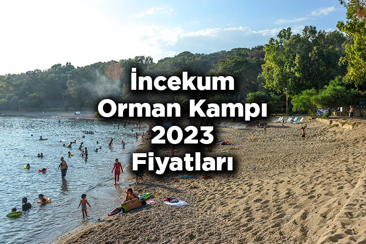 İncekum Orman Kampı 2023 Fiyatları – İncekum Orman Kampı 2023 Ücretleri Ne Kadar?