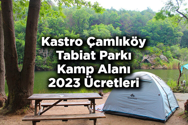 Kastro Çamlıköy Tabiat Parkı Kamp Alanı 2023 Ücretleri