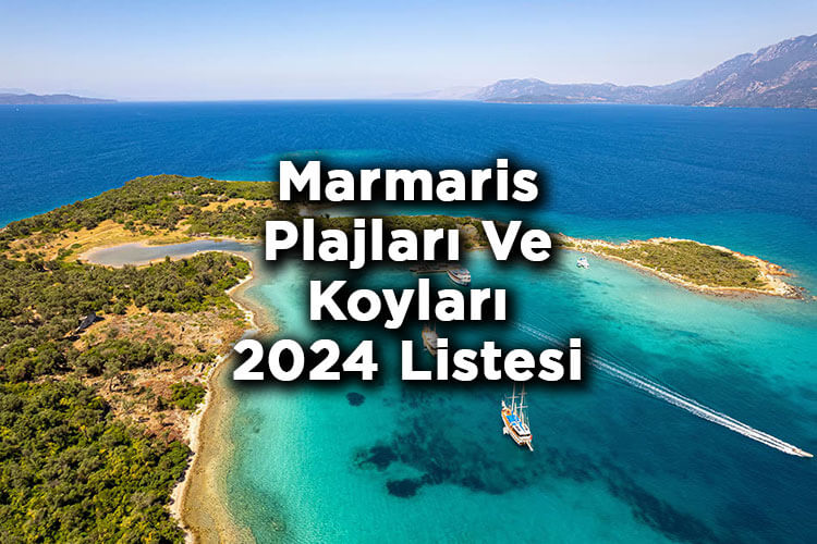 Marmaris Plajları Ve Koyları 2024 - Marmaris'te Denize Girilecek Yerler 2024 Listesi