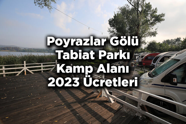 Poyrazlar Gölü Tabiat Parkı Kamp Alanı 2023 Ücretleri