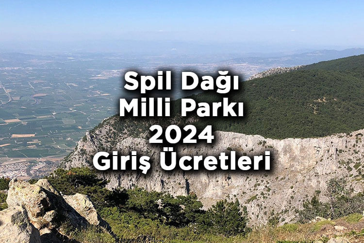 Spil Dağı Milli Parkı 2024 Giriş Ücretleri - Spil Dağı Milli Parkı Nerede Ve Nasıl Gidilir?
