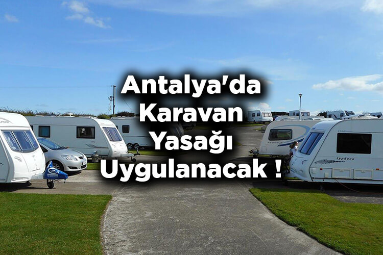 Antalya'da Karavan Yasağı Uygulanacak!
