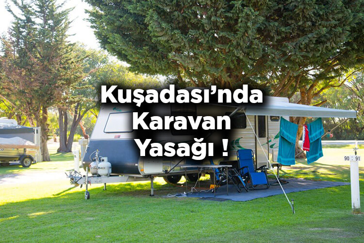 Aydın Kuşadası'nda Karavan Yasağı!