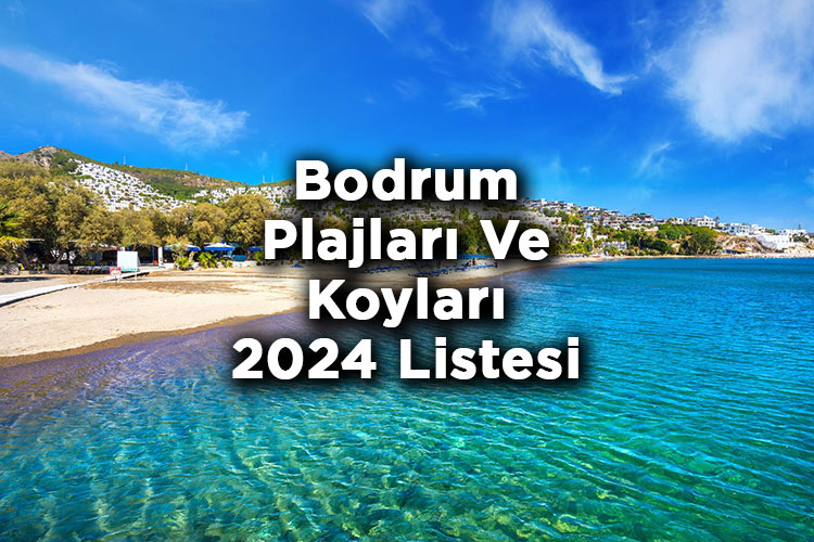 Bodrum Plajları ve Koyları 2024 Ücretleri - Bodrum'da Denize Girilecek Yerler 2024 Listesi