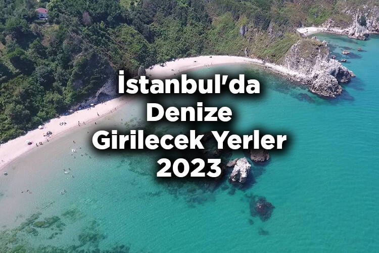 İstanbul'da Denize Girilecek Yerler 2023 - İstanbul'da Denize Girmek Yasak Mı?