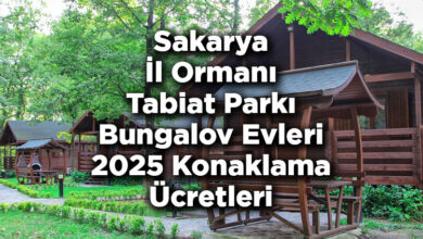 Sakarya İl Ormanı Tabiat Parkı Bungalov Evleri 2025 Ücretleri
