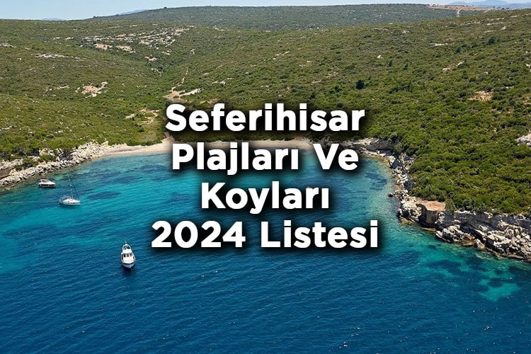 Seferihisar'da Denize Girilecek Yerler 2024 - Seferihisar Plajları Ve Koyları 2024 Listesi