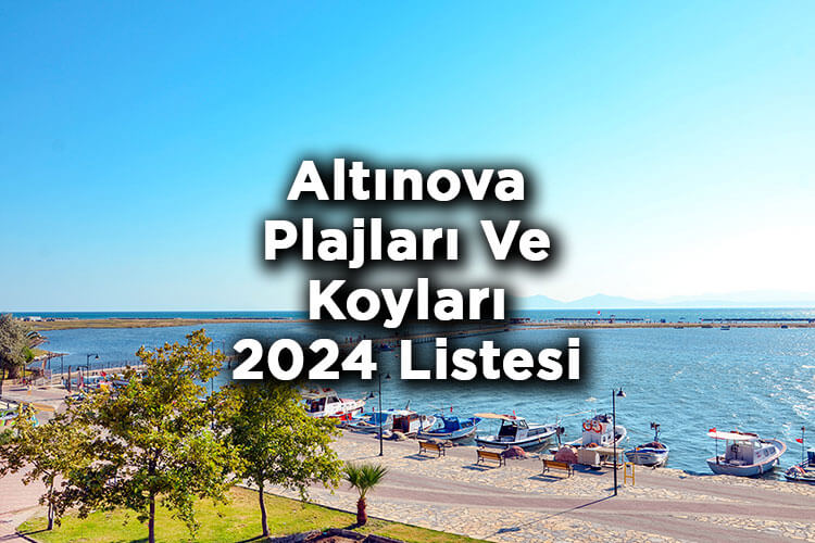 Balıkesir Altınova'da Denize Girilecek Yerler 2024 - Altınova Plajları ve Koyları Listesi