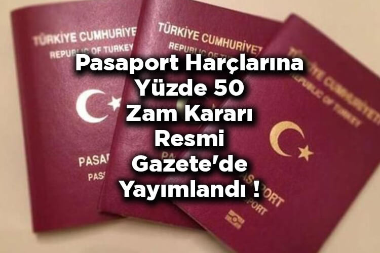 Pasaport Harçlarına Yüzde 50 Zam Kararı Resmi Gazete'de Yayımlandı!