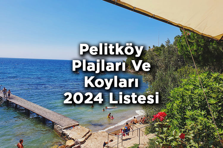 Pelitköy'de Denize Girilecek Yerler 2024 - Pelitköy Plajları Ve Koyları 2024 Listesi