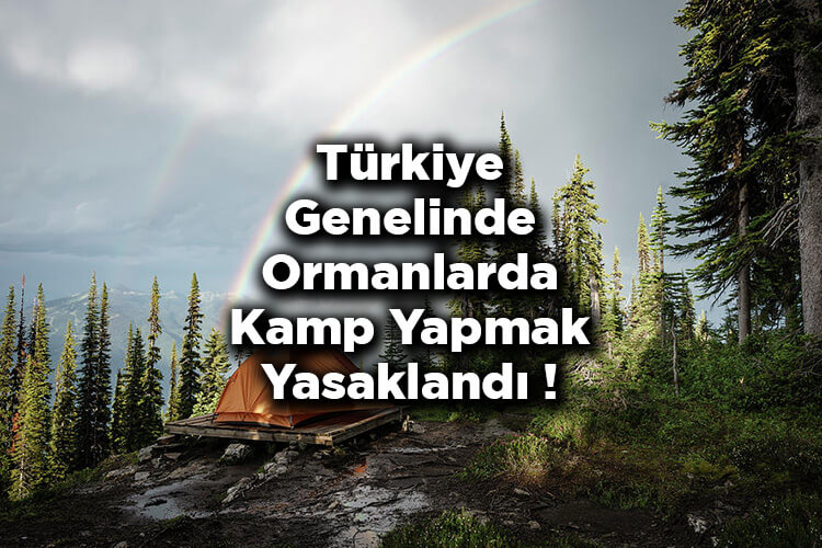 Türkiye Genelinde Ormanlarda Kamp Yapmak Yasaklandı!