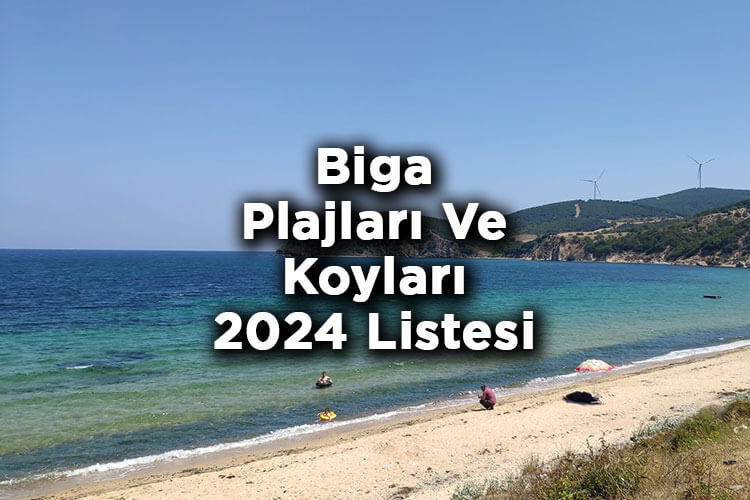 Biga'da Denize Girilecek Yerler 2024 Listesi - Biga Plajları Ve Koyları 2024