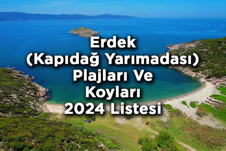 Erdek'te Denize Girilecek Yerler 2024 Listesi - Kapıdağ Yarımadası Plajları Ve Koyları 2024 Listesi
