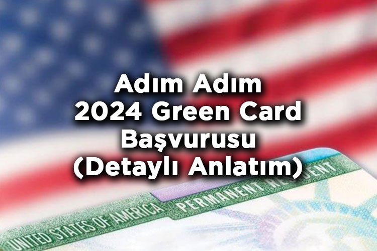 2024 Green Card Başvurusu Nasıl Yapılır? - Adım Adım 2024 Green Card Başvurusu DV 2026