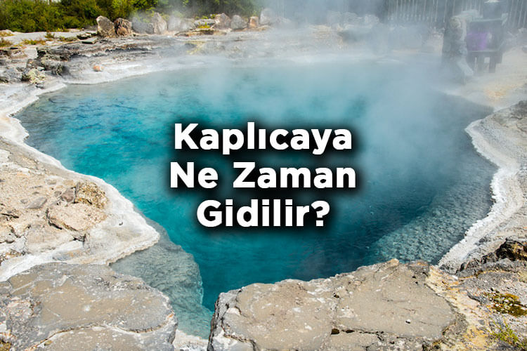 Kaplıcaya Ne Zaman Gidilir?