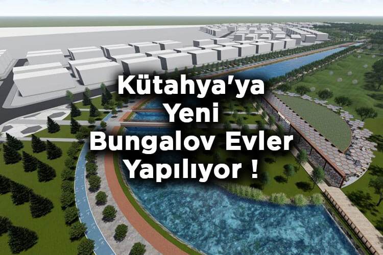 Kütahya'ya Yeni Bungalov Evler Yapılıyor! - Kanal Kütahya Bungalov Evleri