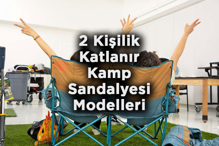 2 Kişilik Katlanır Kamp Sandalyesi Modelleri