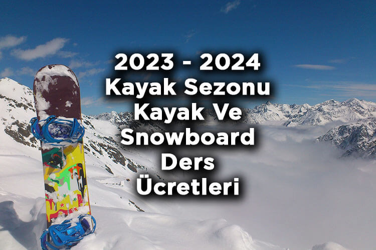 2023 - 2024 Kayak Merkezleri Kayak Dersi Ve Snowboard Dersi Ücretleri Açıklandı