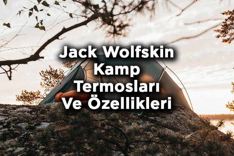 Jack Wolfskin Kamp Termosları Ve Özellikleri