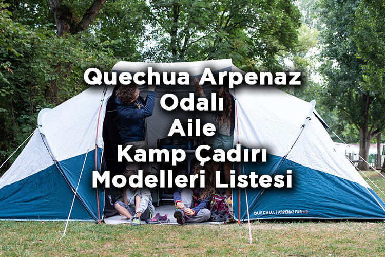 Quechua Arpenaz Odalı Aile Kamp Çadırı Modelleri Listesi
