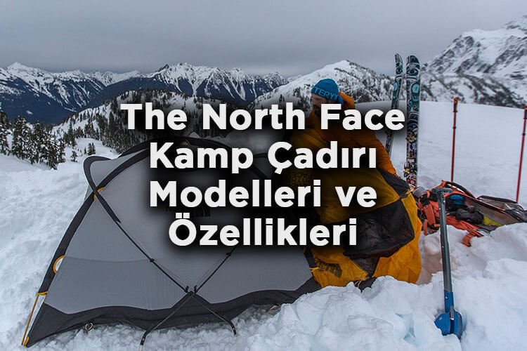 The North Face Kamp Çadırı Modelleri ve Özellikleri