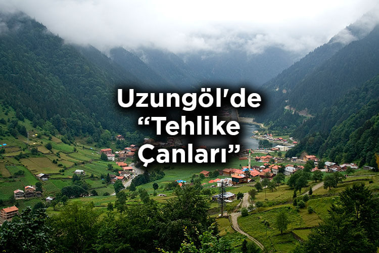 Uzungöl'de Tehlike Çanları: Çamurlaşma Yolunda İlerliyor