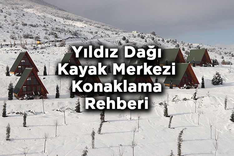 Sivas Yıldız Dağı Kayak Merkezi Konaklama Rehberi – Yıldız Dağı Otelleri