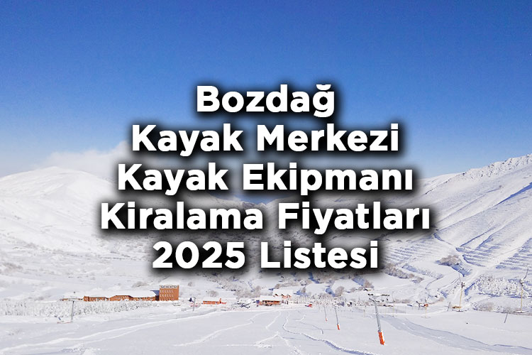 İzmir Bozdağ Kayak Merkezi 2025 Kayak Takımı Kiralama Fiyatları – Bozdağ Kayak Merkezi Kayak Kiralama Ücretleri