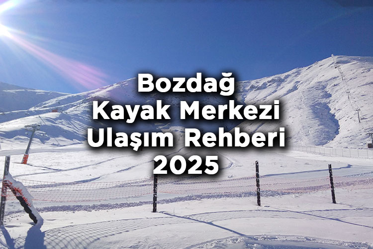 İzmir Bozdağ Kayak Merkezi Ulaşım Rehberi 2025